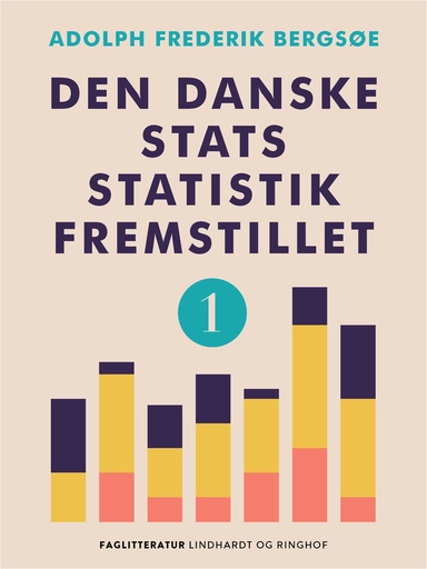 Den danske stats statistik fremstillet. Bind 1