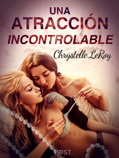 Una atracción incontrolable - una novela corta erótica