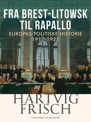 Fra Brest-Litowsk til Rapallo. Europas politiske historie 1917-1922