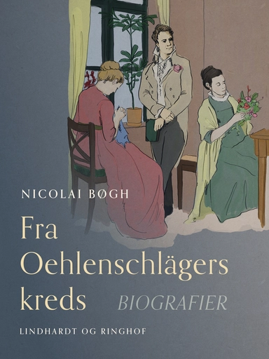 Fra Oehlenschlägers kreds. Biografier