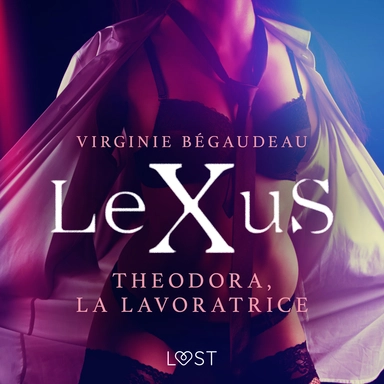 LeXuS: Theodora, la Lavoratrice - Distopia erotica
