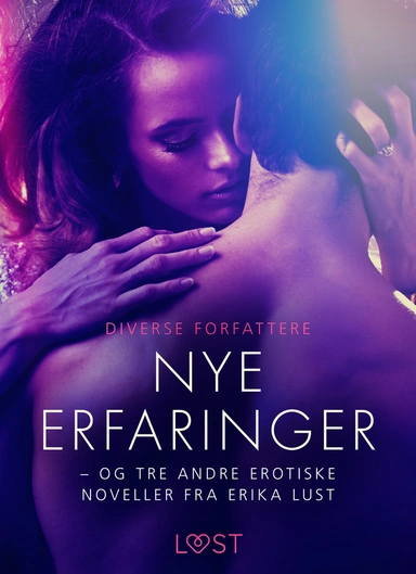Nye erfaringer – og tre andre erotiske noveller fra Erika Lust