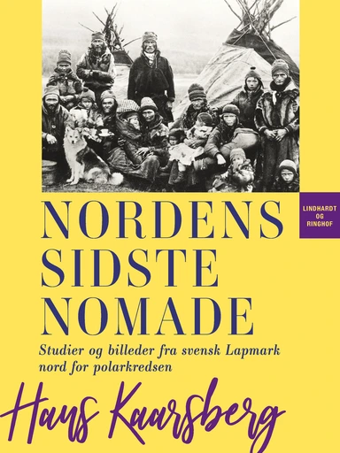 Nordens sidste nomade. Studier og billeder fra svensk Lapmark nord for polarkredsen