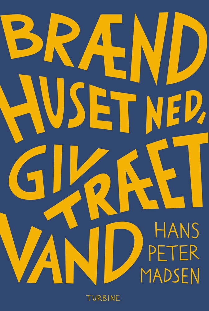 Billede af Brænd huset ned, giv træet vand