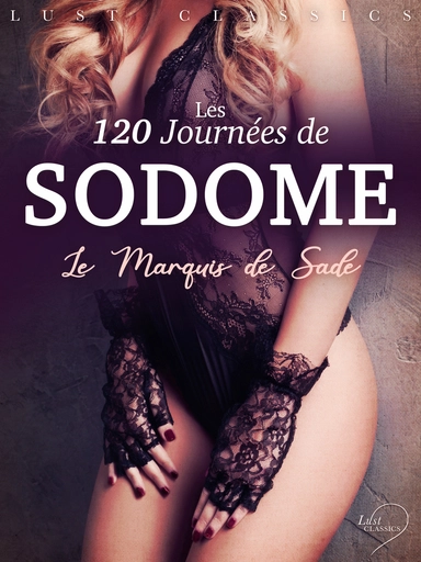 LUST Classics : Les 120 Journées de Sodome
