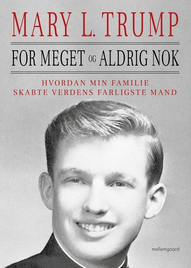 FOR MEGET OG ALDRIG NOK - Hvordan min familie skabte verdens farligste mand