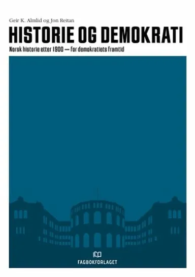 Historie og demokrati : norsk historie etter 1900 - for demokratiets framtid