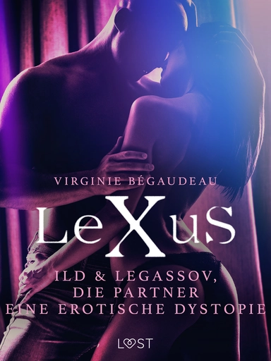 LeXuS: Ild & Legassov, die Partner - Eine erotische Dystopie