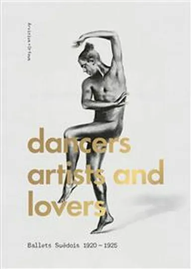 Dancers, artists, lovers : Ballets Suédois 1920-1925