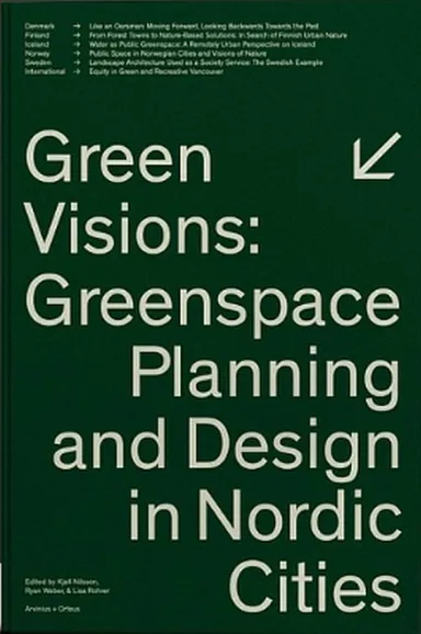 Green visions : greenspace planning and design in Nordic cities
