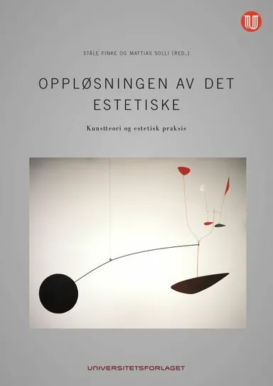 Oppløsningen av det estetiske : kunstteori og estetisk praksis