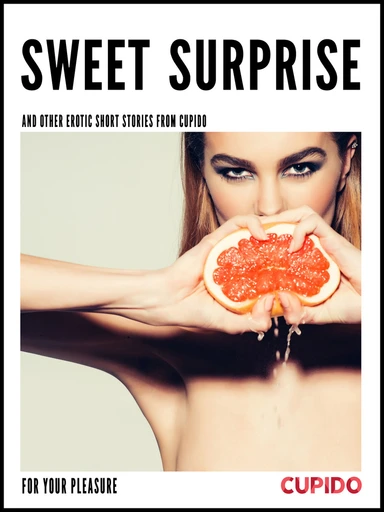 Sweet surprise - and other erotic short stories