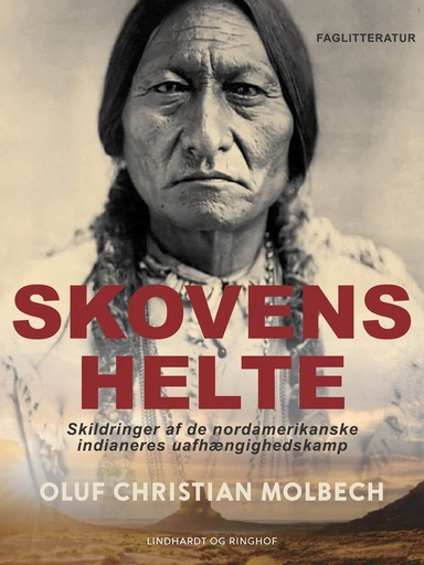 Skoven helte. Skildringer af de nordamerikanske indianeres uafhængighedskamp