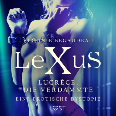 LeXuS: Lucrèce, die Verdammte - Eine erotische Dystopie