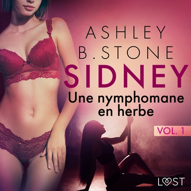 Sidney 1 : Une nymphomane en herbe - Une nouvelle érotique