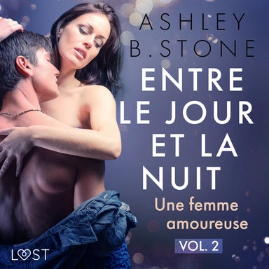 Entre le jour et la nuit 2 : Une femme amoureuse - Une nouvelle érotique