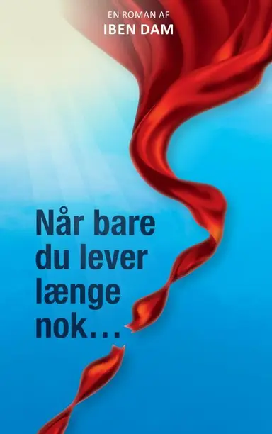 Når bare du lever længe nok...