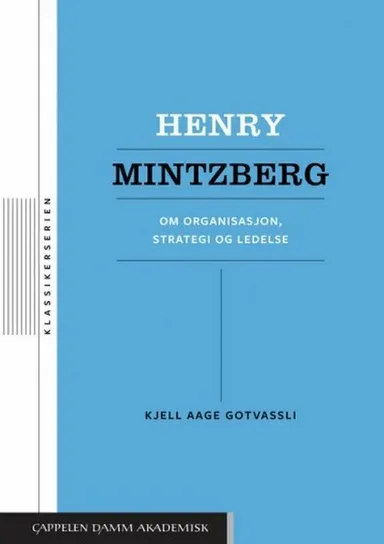 Henry Mintzberg : om organisasjon, strategi og ledelse