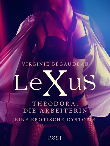 LeXuS: Theodora, die Arbeiterin - Eine erotische Dystopie