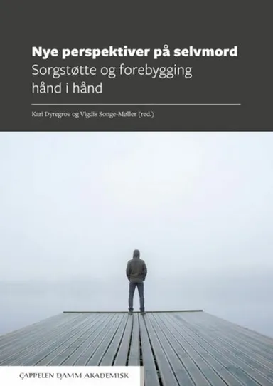 Nye perspektiver på selvmord : sorgstøtte og forebygging hånd i hånd