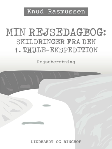 Min Rejsedagbog: Skildringer fra den 1. Thule–ekspedition