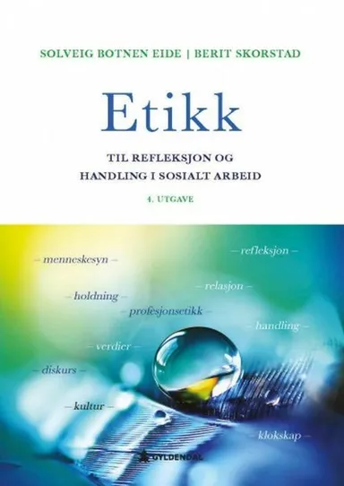 Etikk : til refleksjon og handling i sosialt arbeid