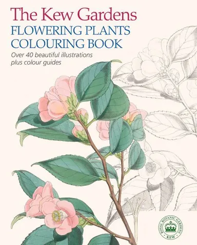 The Kew Gardens Flowering Plants Colouring Book: Over 40 Beautiful Illustrations Plus Colour Guides