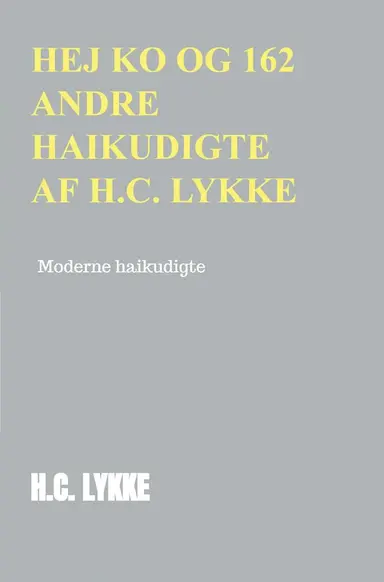 Hej ko og 162 andre haikudigte af H.C. Lykke