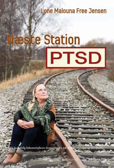 NÆSTE STATION PTSD - En kvindelig lokomotivførers beretning fra job til pilgrimsrejse og overlevelse