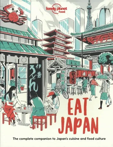Eat Japan: The Complete Companion to Japan's cuisine and Food Culture