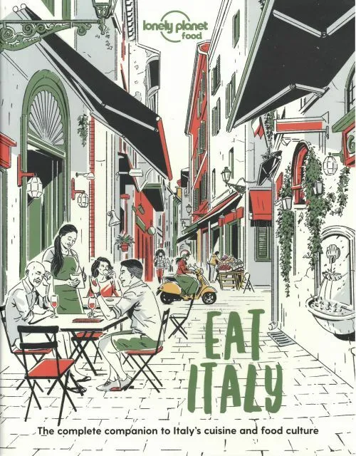 Eat Italy: The Complete Companion To Italy  