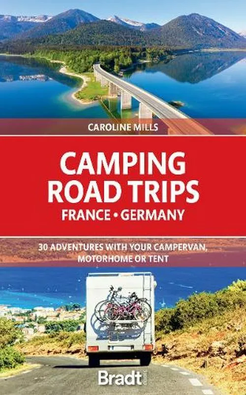 Billede af Camping Road Trips France & Germany: 30 Adventures with your Campervan, Motorhome or Tent (1st ed. Feb. 21)