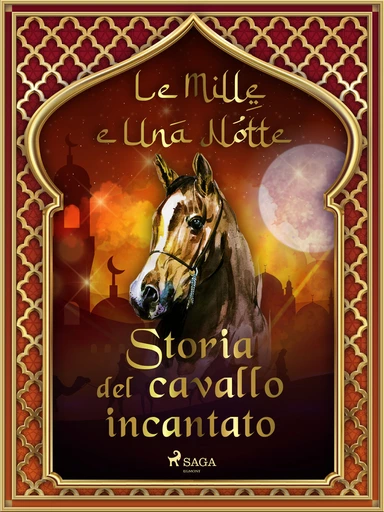 Storia del cavallo incantato (Le Mille e Una Notte 58)