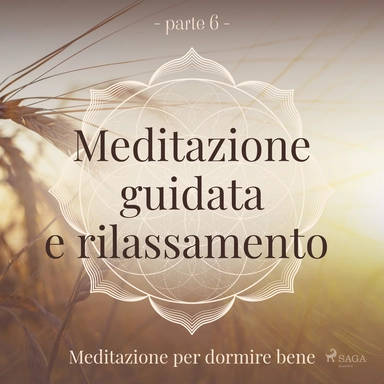 Meditazione guidata e rilassamento (parte 6) - Meditazione per dormire bene