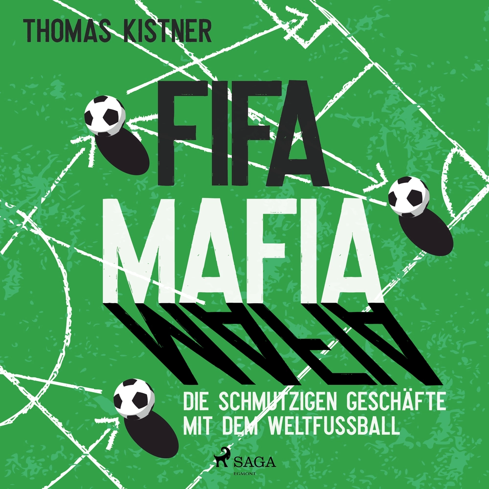 Fifa-Mafia: die schmutzigen Geschäfte mit dem WeltfuÃball