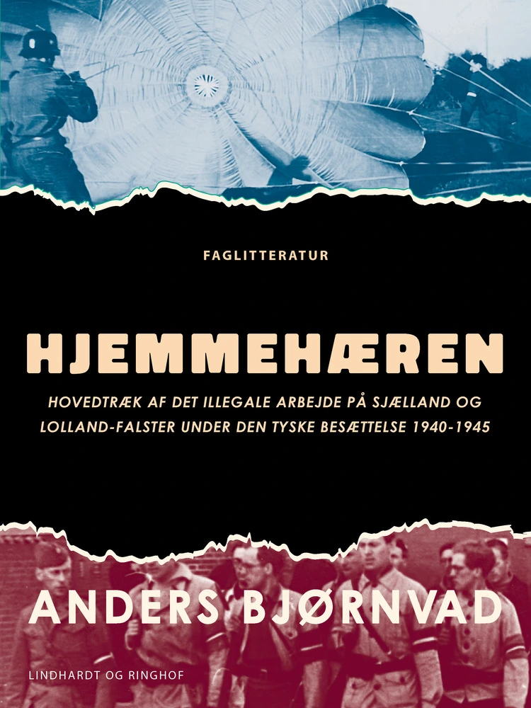 Hjemmehæren Hovedtræk Af Det Illegale Arbejde På Sjælland Og Lolland-falster Under Den Tyske Besættelse 1940-1945