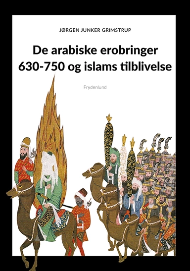 De arabiske erobringer 630-750 og islams tilblivelse