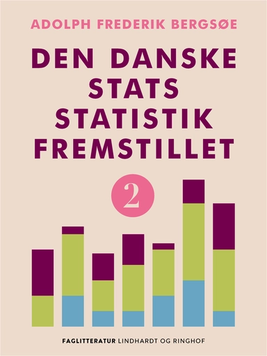 Den danske stats statistik fremstillet. Bind 2