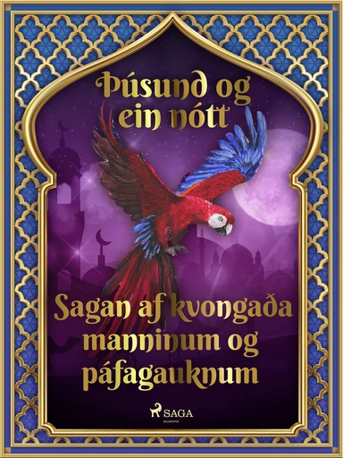 Sagan af kvongaða manninum og páfagauknum (Þúsund og ein nótt 14)