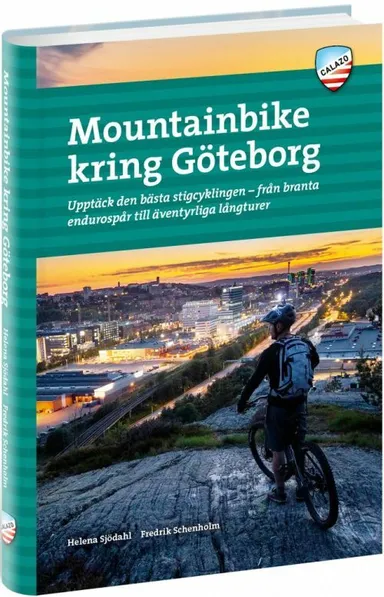 Mountainbike kring Göteborg : 28 turförslag på fina stigar i vackra miljöer, från havet i väster till skogarna i öst