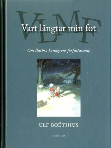 Vart längtar min fot : om Barbro Lindgrens författarskap