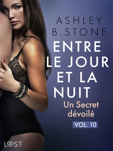 Entre le jour et la nuit 10 : Un Secret dévoilé - Une nouvelle érotique