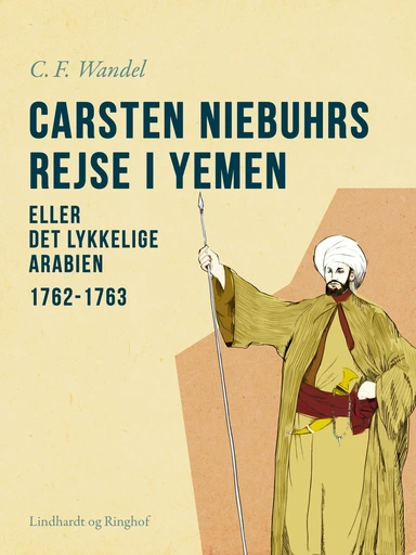 Carsten Niebuhrs rejse i Yemen eller Det lykkelige Arabien. 1762-1763