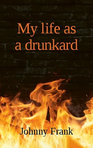 My life as a drunkard