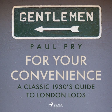 For Your Convenience - A CLASSIC 1930'S GUIDE TO LONDON LOOS