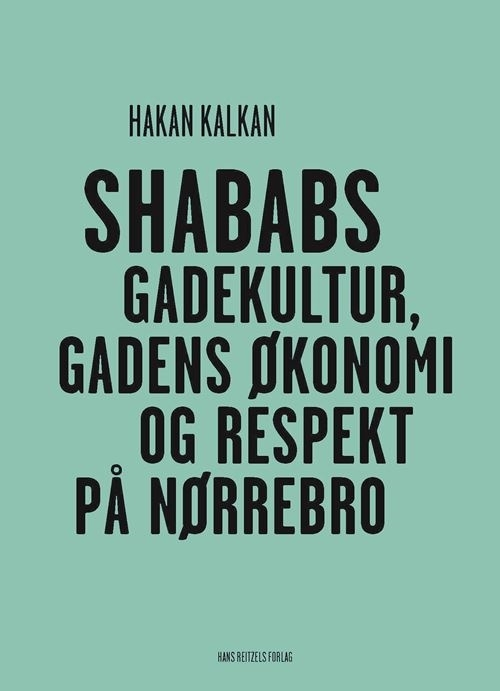 Billede af Shababs - gadekultur, gadens økonomi og respekt på Nørrebro