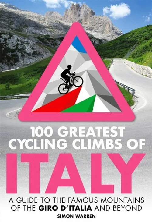 Billede af 100 Greatest Cycling Climbs of Italy: A guide to the famous mountains of the Giro d'Italia and beyond