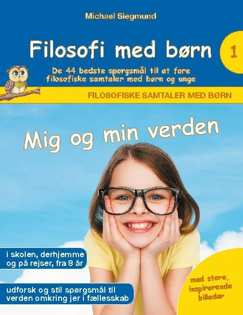 Billede af Filosofi med børn: Mig og min verden. De 44 bedste spørgsmål til at føre filosofiske samtaler med børn og unge