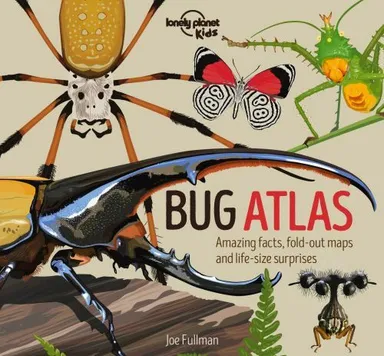 The Bug Atlas: Amazing Facts, fold-out maps and life-size surprises