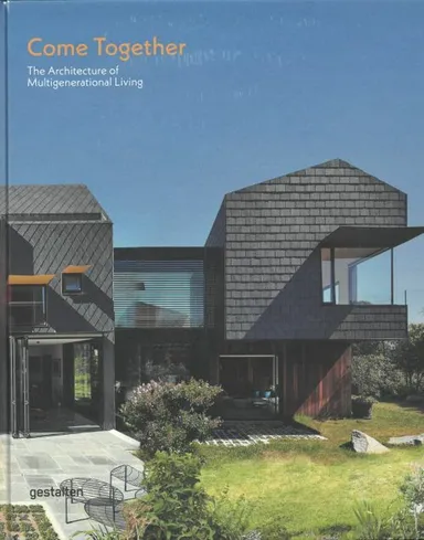 Come Together: The Architecture of Multigenerational Living